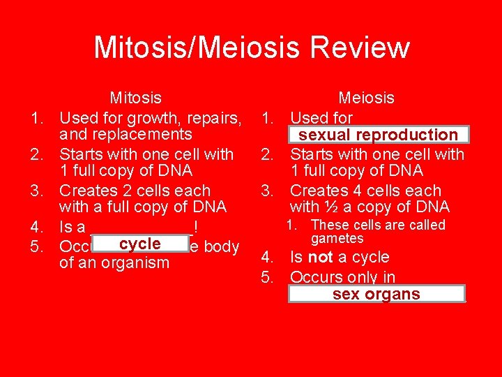 Mitosis/Meiosis Review 1. 2. 3. 4. 5. Mitosis Used for growth, repairs, and replacements