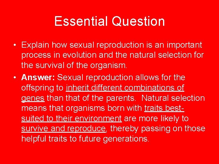 Essential Question • Explain how sexual reproduction is an important process in evolution and