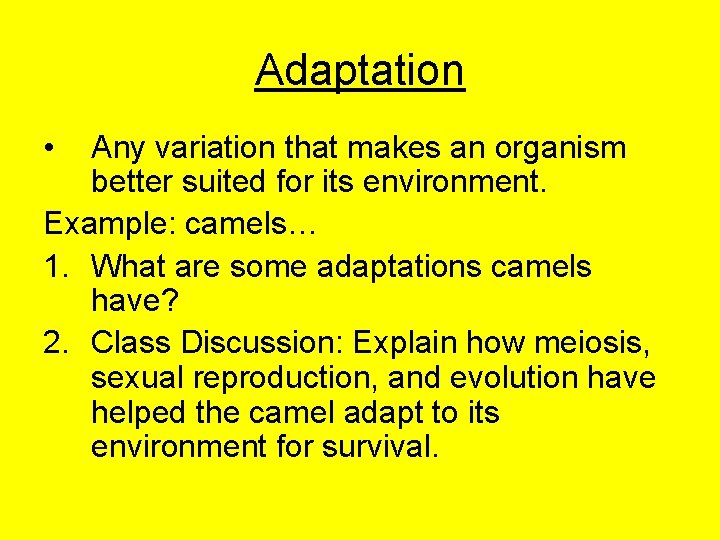 Adaptation • Any variation that makes an organism better suited for its environment. Example: