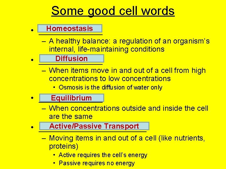 Some good cell words Homeostasis • _______ – A healthy balance: a regulation of