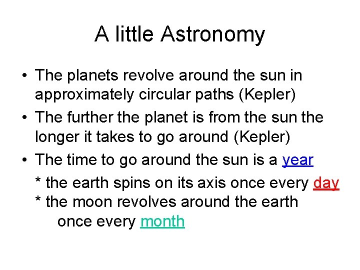 A little Astronomy • The planets revolve around the sun in approximately circular paths