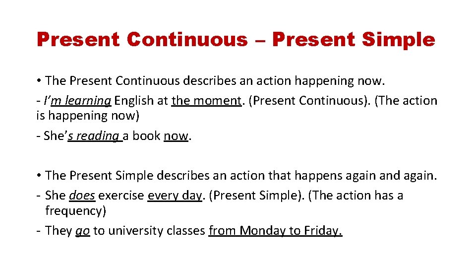 Present Continuous – Present Simple • The Present Continuous describes an action happening now.