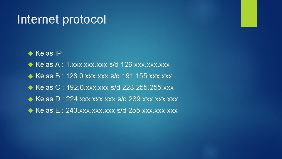 Internet protocol Kelas IP Kelas A : 1. xxx s/d 126. xxx Kelas B