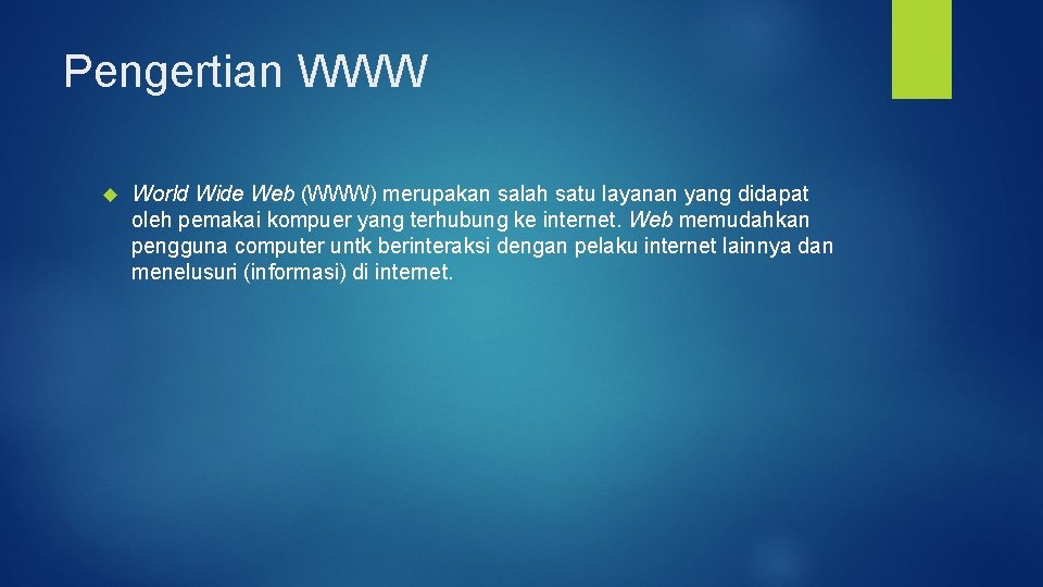 Pengertian WWW World Wide Web (WWW) merupakan salah satu layanan yang didapat oleh pemakai