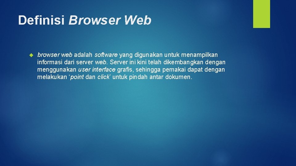 Definisi Browser Web browser web adalah software yang digunakan untuk menampilkan informasi dari server