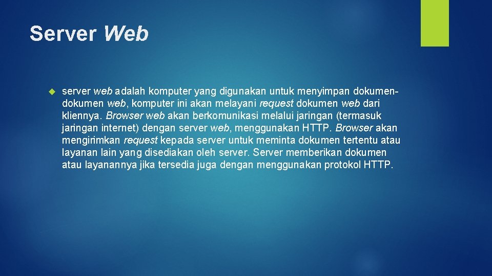 Server Web server web adalah komputer yang digunakan untuk menyimpan dokumen web, komputer ini