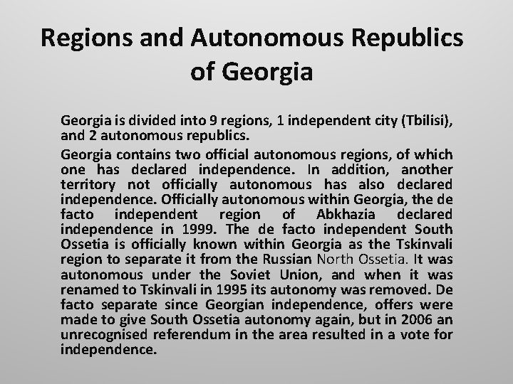 Regions and Autonomous Republics of Georgia is divided into 9 regions, 1 independent city