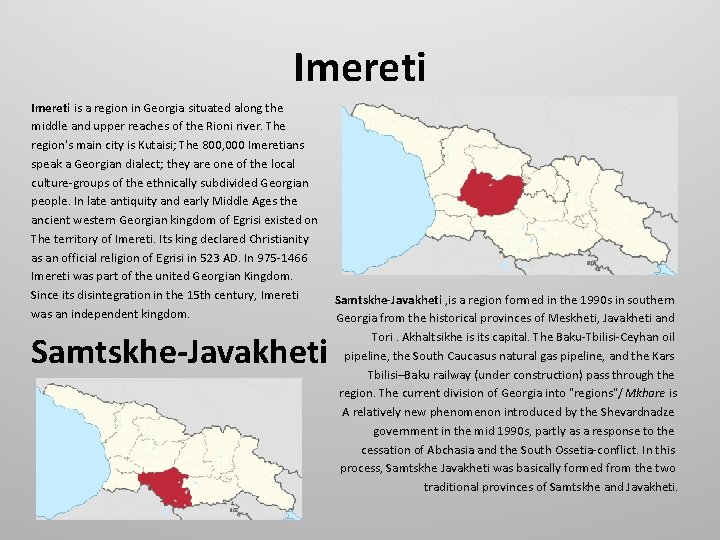 Imereti is a region in Georgia situated along the middle and upper reaches of