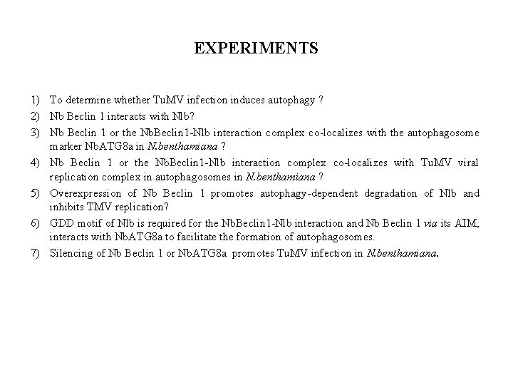 EXPERIMENTS 1) To determine whether Tu. MV infection induces autophagy ? 2) Nb Beclin