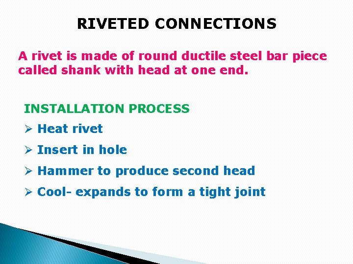 RIVETED CONNECTIONS A rivet is made of round ductile steel bar piece called shank