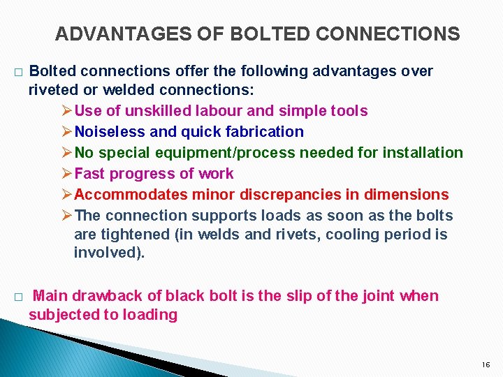 ADVANTAGES OF BOLTED CONNECTIONS � Bolted connections offer the following advantages over riveted or