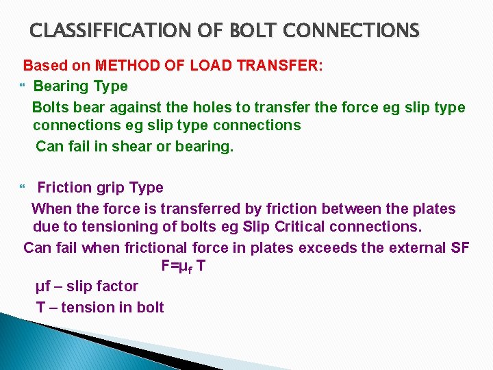 CLASSIFFICATION OF BOLT CONNECTIONS Based on METHOD OF LOAD TRANSFER: Bearing Type Bolts bear