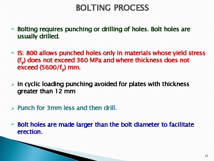 BOLTING PROCESS Ø Ø Bolting requires punching or drilling of holes. Bolt holes are