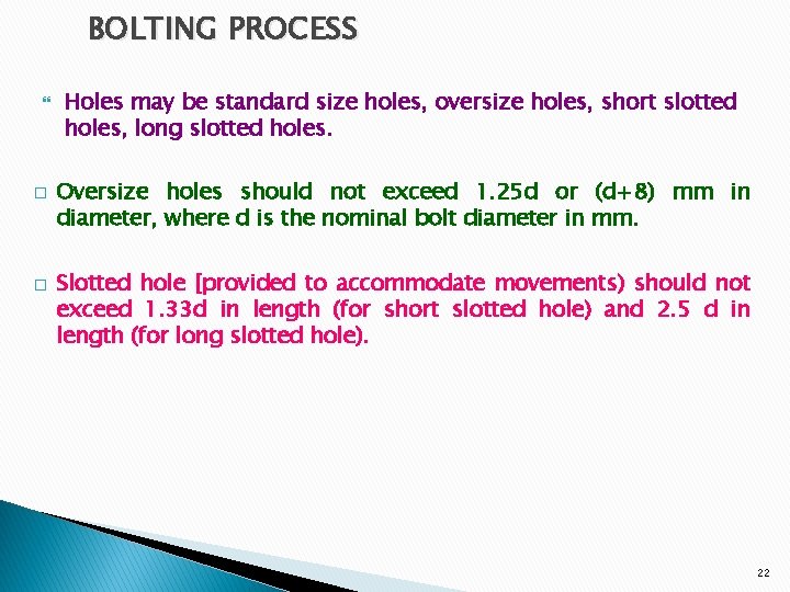BOLTING PROCESS � � Holes may be standard size holes, oversize holes, short slotted