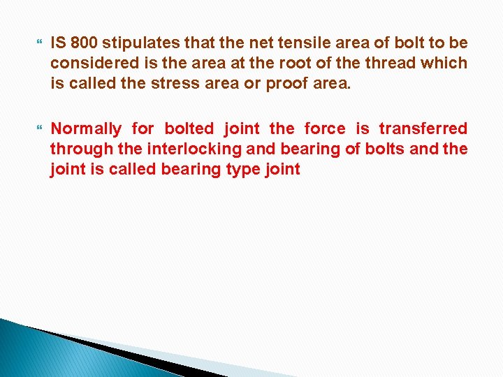  IS 800 stipulates that the net tensile area of bolt to be considered