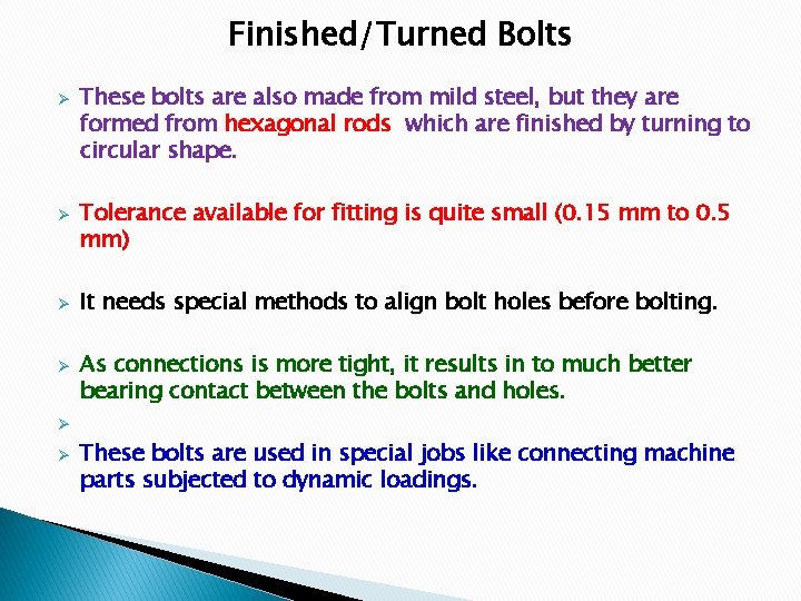 Finished/Turned Bolts Ø Ø These bolts are also made from mild steel, but they