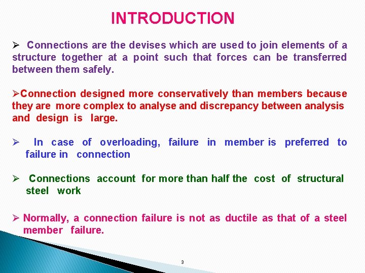 INTRODUCTION Ø Connections are the devises which are used to join elements of a