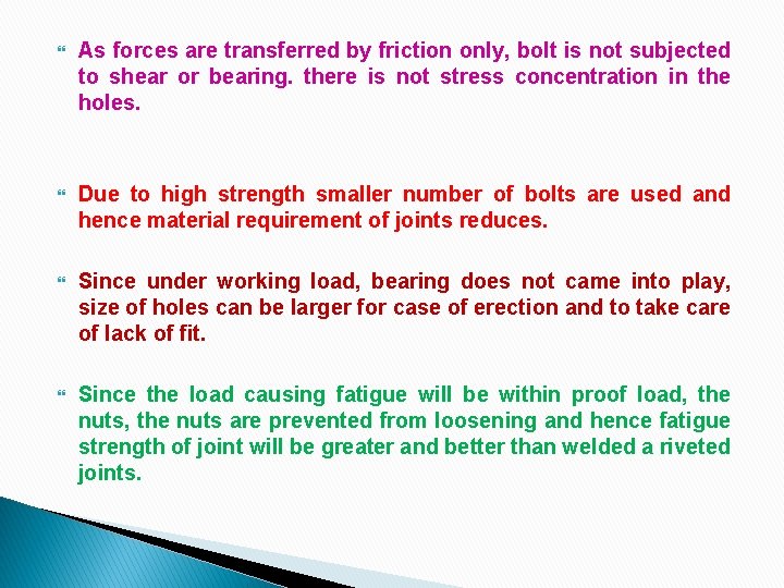  As forces are transferred by friction only, bolt is not subjected to shear