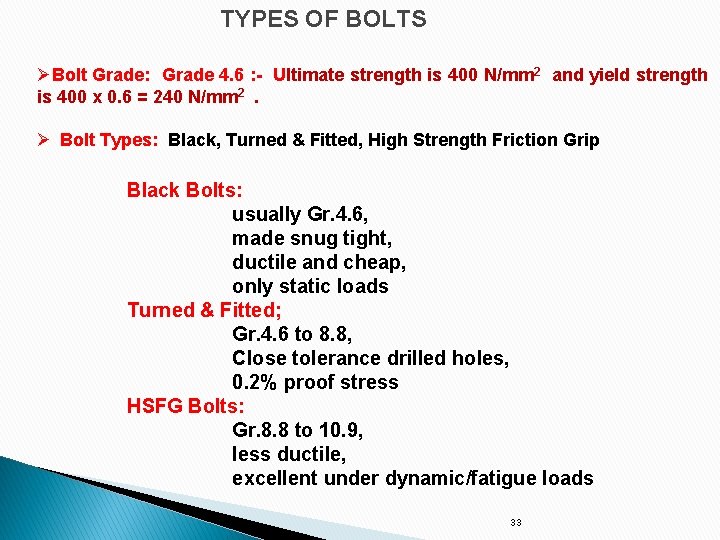 TYPES OF BOLTS ØBolt Grade: Grade 4. 6 : - Ultimate strength is 400