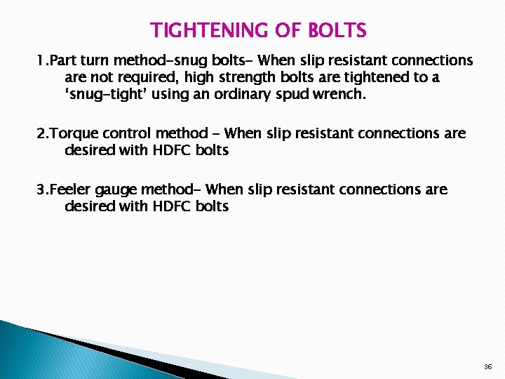 TIGHTENING OF BOLTS 1. Part turn method-snug bolts- When slip resistant connections are not