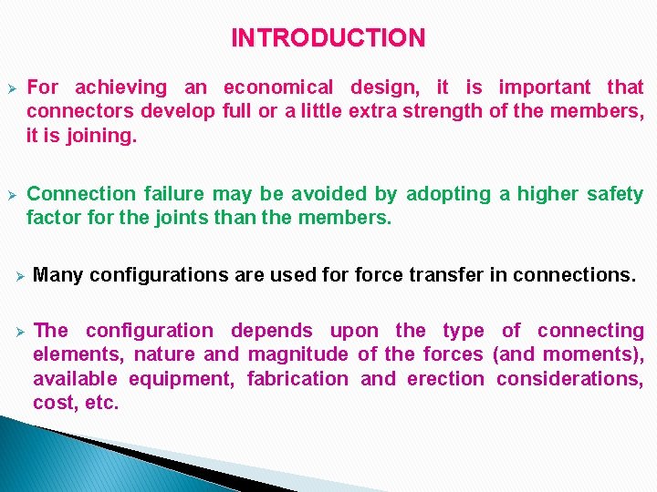 INTRODUCTION Ø For achieving an economical design, it is important that connectors develop full