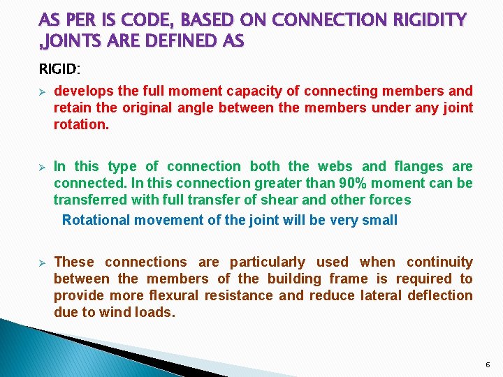 AS PER IS CODE, BASED ON CONNECTION RIGIDITY , JOINTS ARE DEFINED AS RIGID: