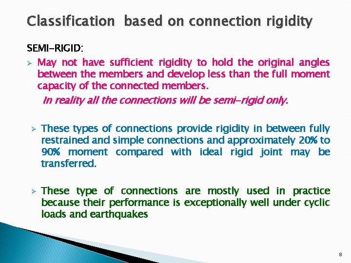 Classification based on connection rigidity SEMI-RIGID: Ø May not have sufficient rigidity to hold