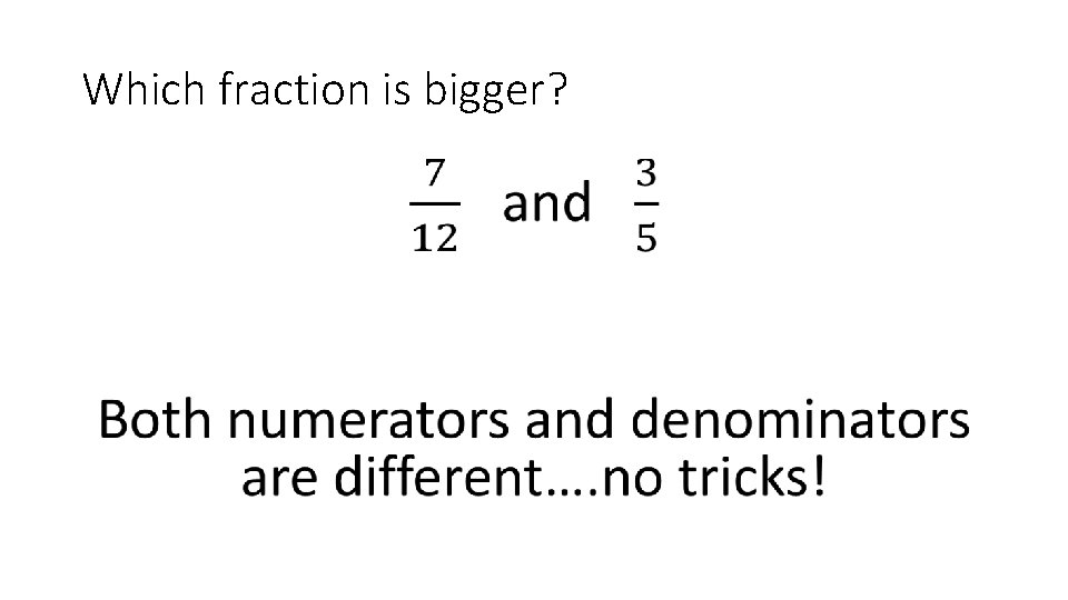 Which fraction is bigger? • 