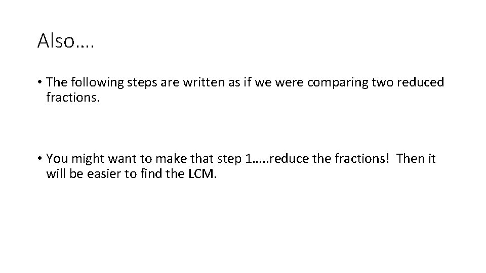 Also…. • The following steps are written as if we were comparing two reduced