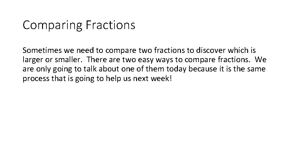 Comparing Fractions Sometimes we need to compare two fractions to discover which is larger