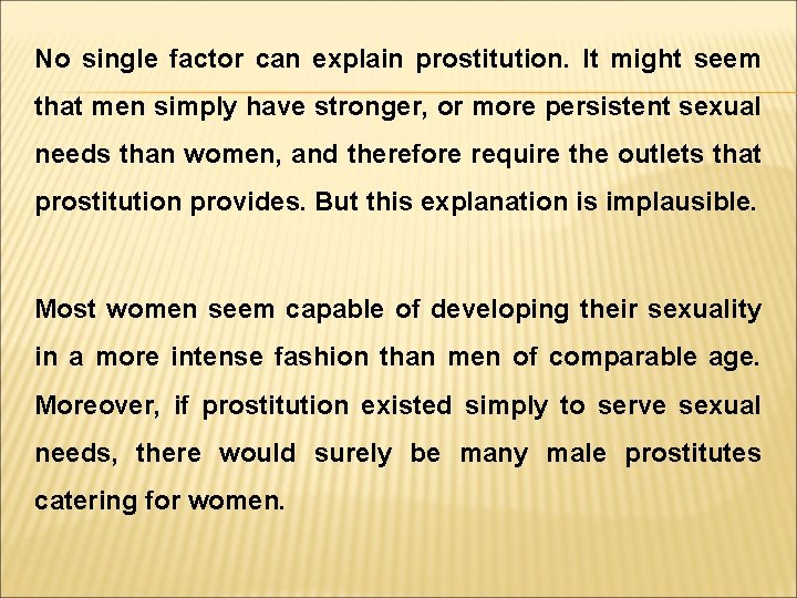 No single factor can explain prostitution. It might seem that men simply have stronger,