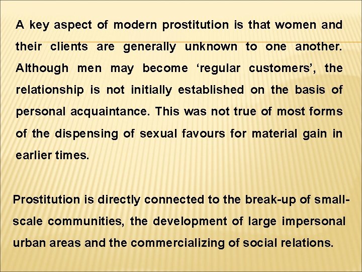 A key aspect of modern prostitution is that women and their clients are generally