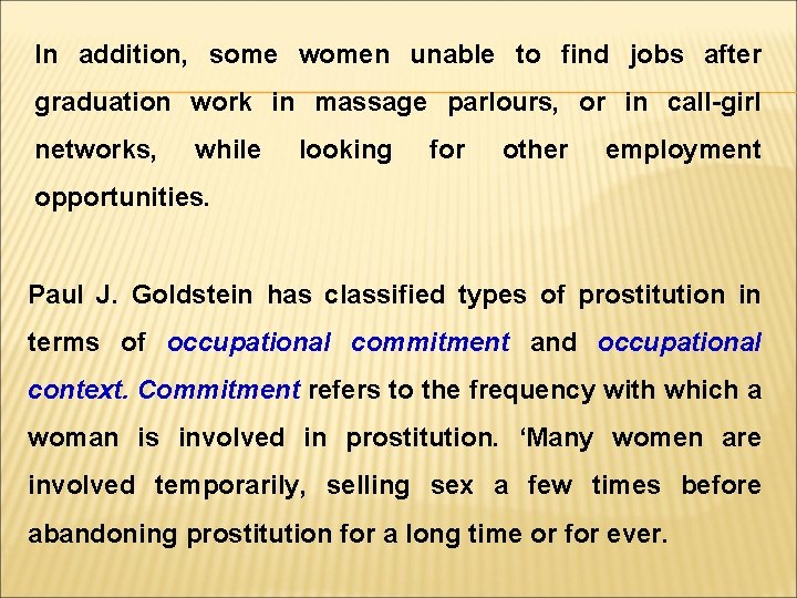 In addition, some women unable to find jobs after graduation work in massage parlours,