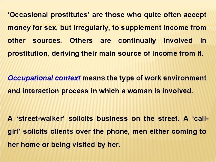 ‘Occasional prostitutes’ are those who quite often accept money for sex, but irregularly, to