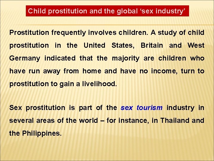 Child prostitution and the global ‘sex industry’ Prostitution frequently involves children. A study of