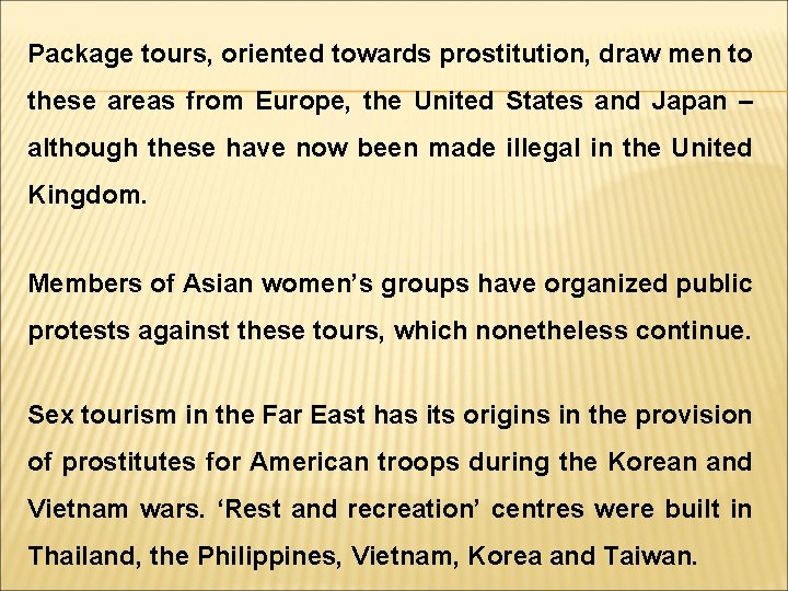 Package tours, oriented towards prostitution, draw men to these areas from Europe, the United