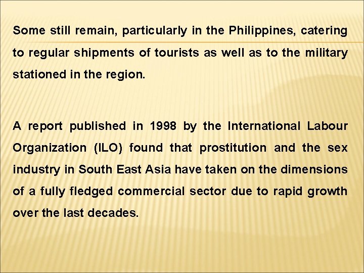 Some still remain, particularly in the Philippines, catering to regular shipments of tourists as
