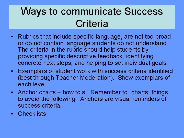 Ways to communicate Success Criteria • Rubrics that include specific language, are not too