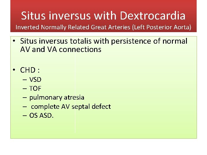 Situs inversus with Dextrocardia Inverted Normally Related Great Arteries (Left Posterior Aorta) • Situs