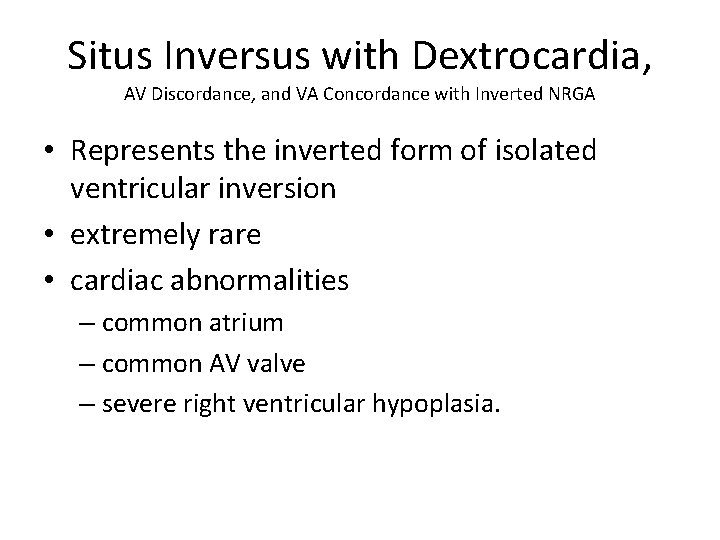 Situs Inversus with Dextrocardia, AV Discordance, and VA Concordance with Inverted NRGA • Represents