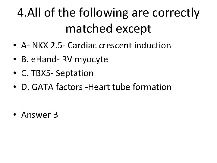 4. All of the following are correctly matched except • • A- NKX 2.