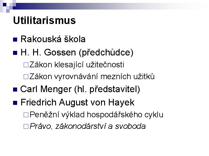 Utilitarismus Rakouská škola n H. H. Gossen (předchůdce) n ¨ Zákon klesající užitečnosti ¨