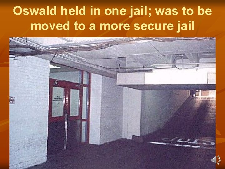 Oswald held in one jail; was to be moved to a more secure jail