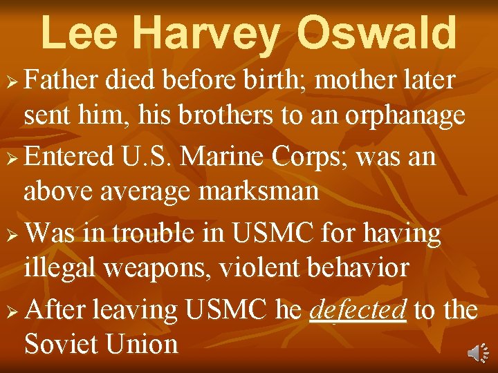 Lee Harvey Oswald Father died before birth; mother later sent him, his brothers to