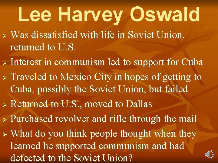 Lee Harvey Oswald Was dissatisfied with life in Soviet Union, returned to U. S.