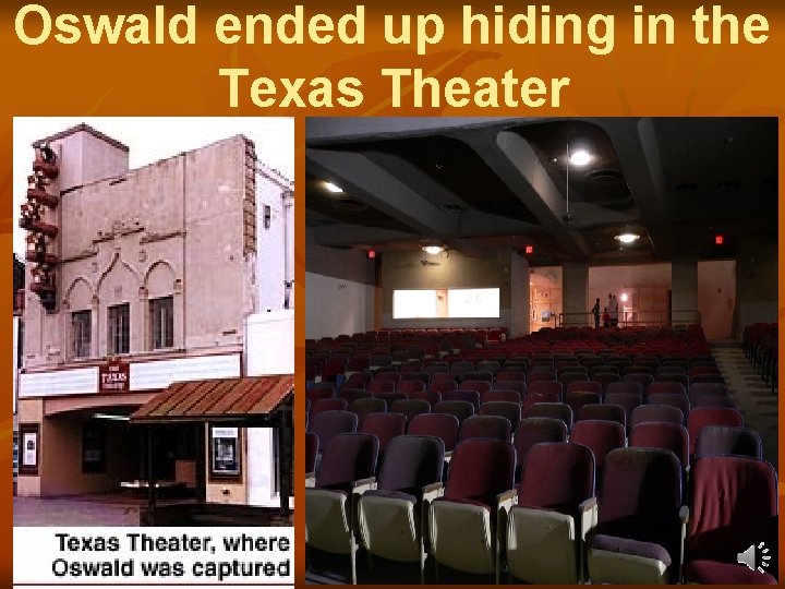 Oswald ended up hiding in the Texas Theater 