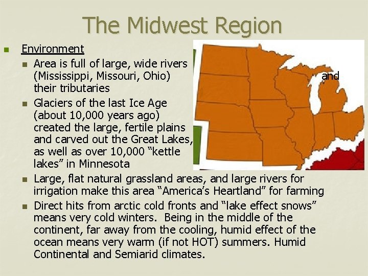 The Midwest Region n Environment n Area is full of large, wide rivers (Mississippi,