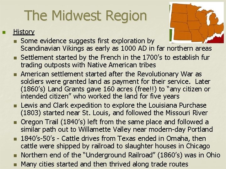 The Midwest Region n History n Some evidence suggests first exploration by Scandinavian Vikings
