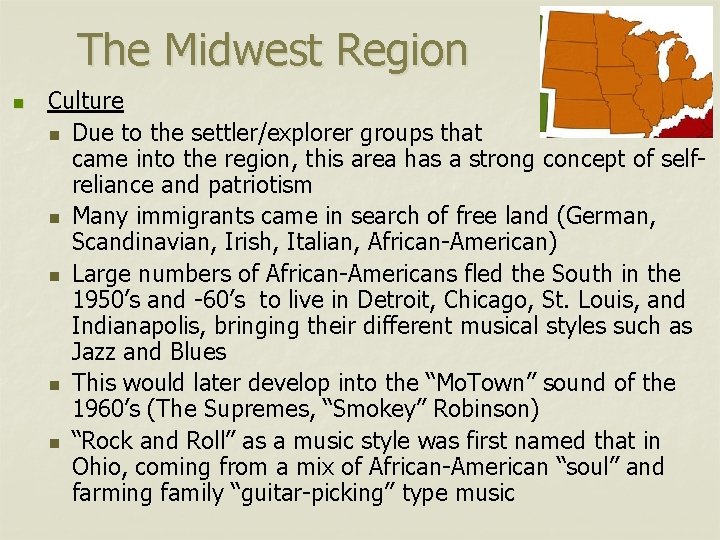 The Midwest Region n Culture n Due to the settler/explorer groups that came into