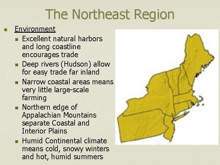 The Northeast Region n Environment n Excellent natural harbors and long coastline encourages trade
